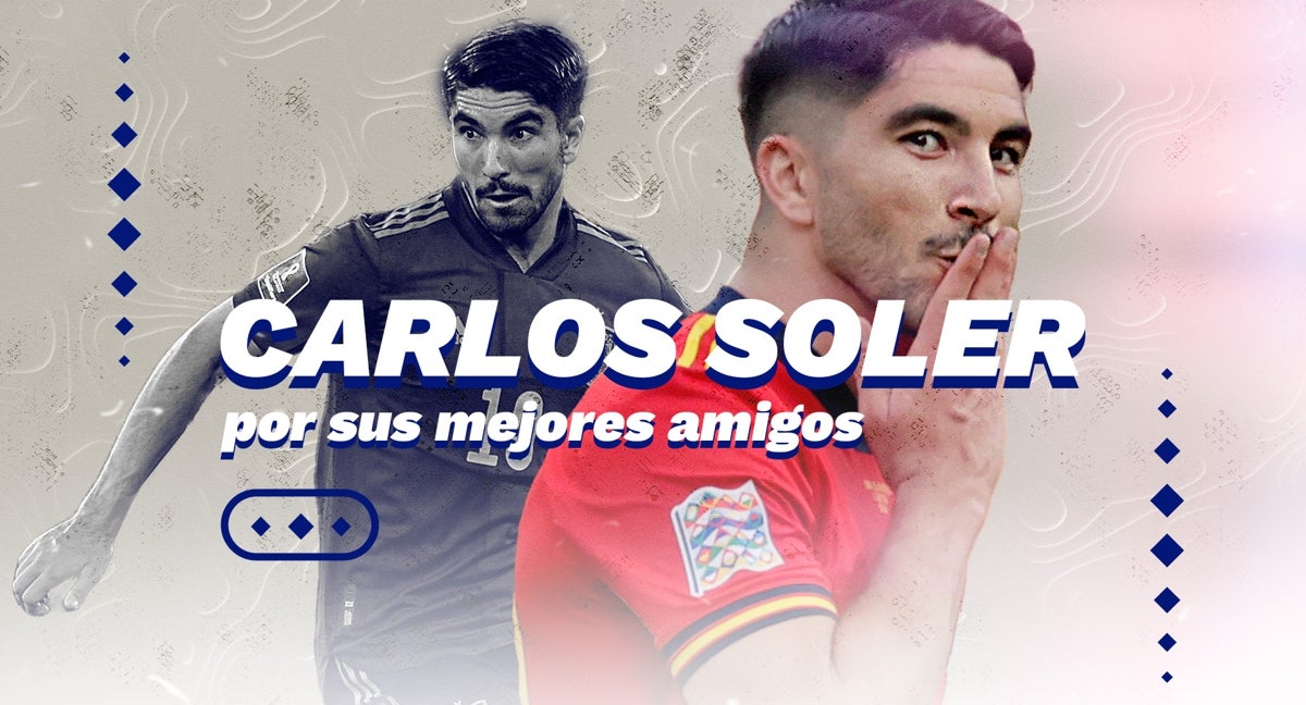 Carlos Soler, por sus mejores amigos.