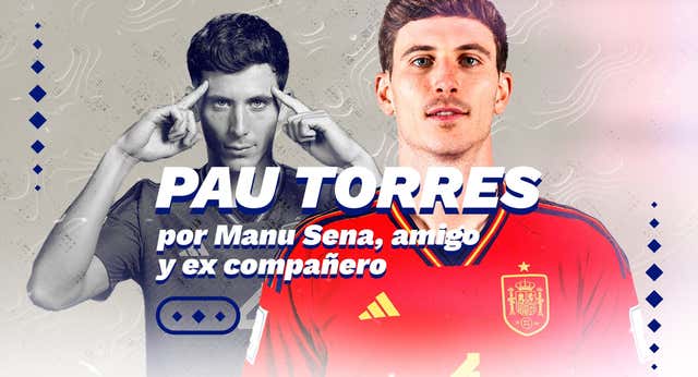 Manu Sena descubre a Pau Torres: «Ya no es solo el ‘xiquet’ de Vila-real»